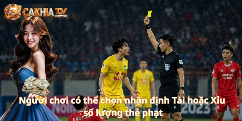 Người chơi có thể chọn nhận định Tài hoặc Xỉu số lượng thẻ phạt